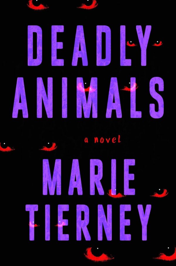 Deadly Animals: A Novel